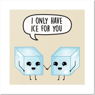 I only have ice for you Posters and Art